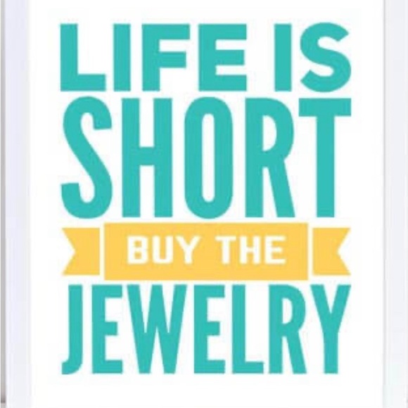 - Life is too Short Buy the Jewelry - Picture 2 of 2